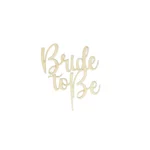 Gold "Bride to Be" Acrylic Cake Topper - Add Elegant Sparkle to Her Celebration!